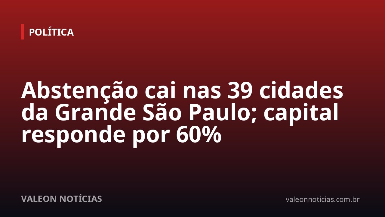 Abstenção cai nas 39 cidades da Grande São Paulo; capital responde por 60%