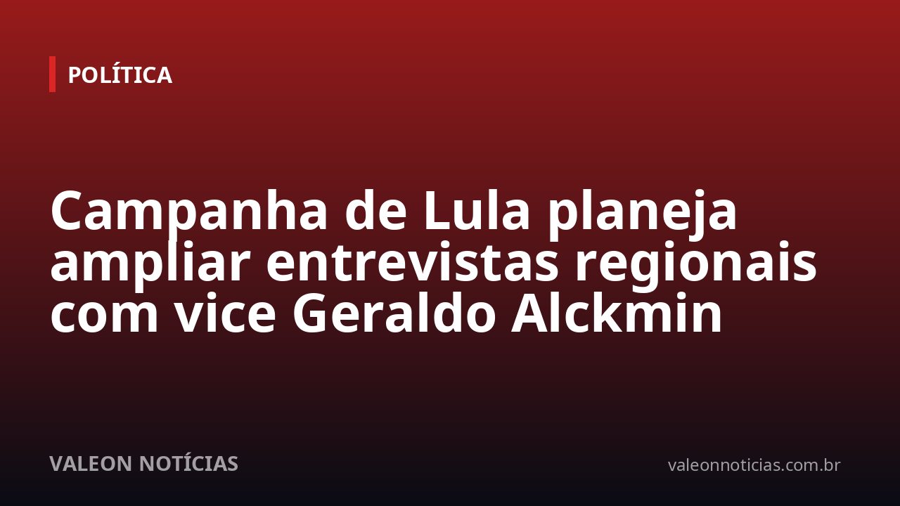 Campanha de Lula planeja ampliar entrevistas regionais com vice Geraldo Alckmin