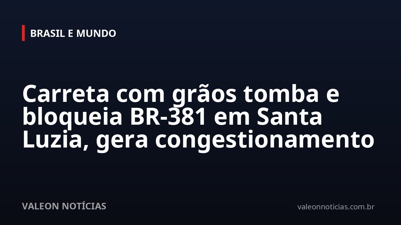 Carreta com grãos tomba e bloqueia BR-381 em Santa Luzia, gera congestionamento