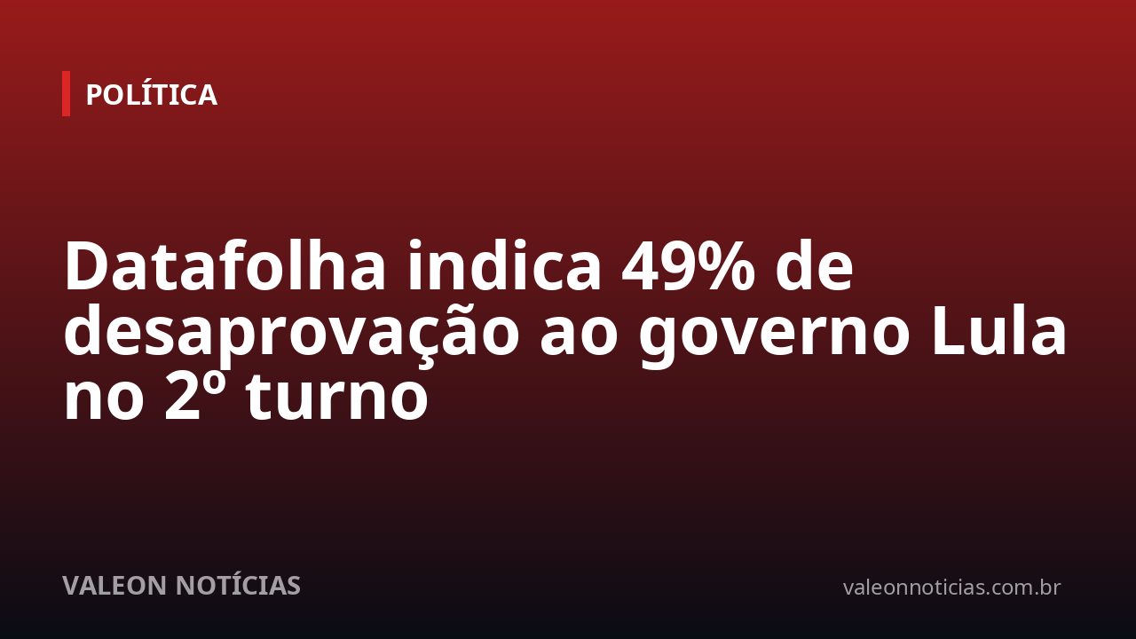 Datafolha indica 49% de desaprovação ao governo Lula no 2º turno