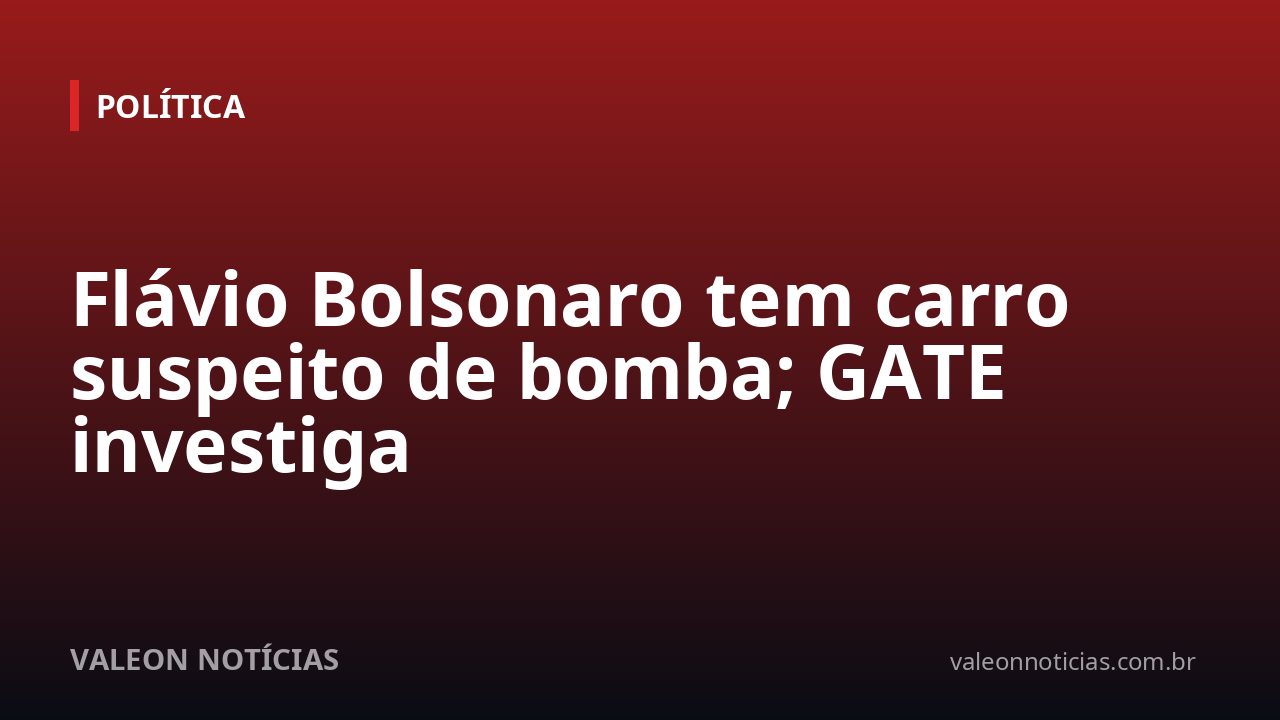 Flávio Bolsonaro tem carro suspeito de bomba; GATE investiga