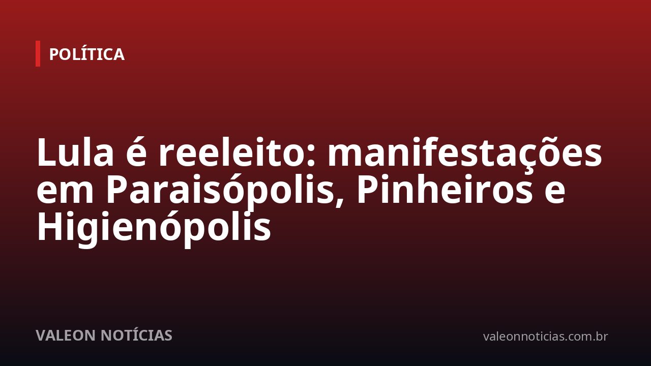 Lula é reeleito: manifestações em Paraisópolis, Pinheiros e Higienópolis