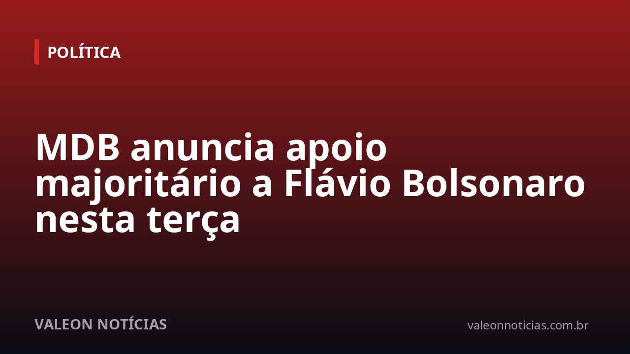 MDB anuncia apoio majoritário a Flávio Bolsonaro nesta terça