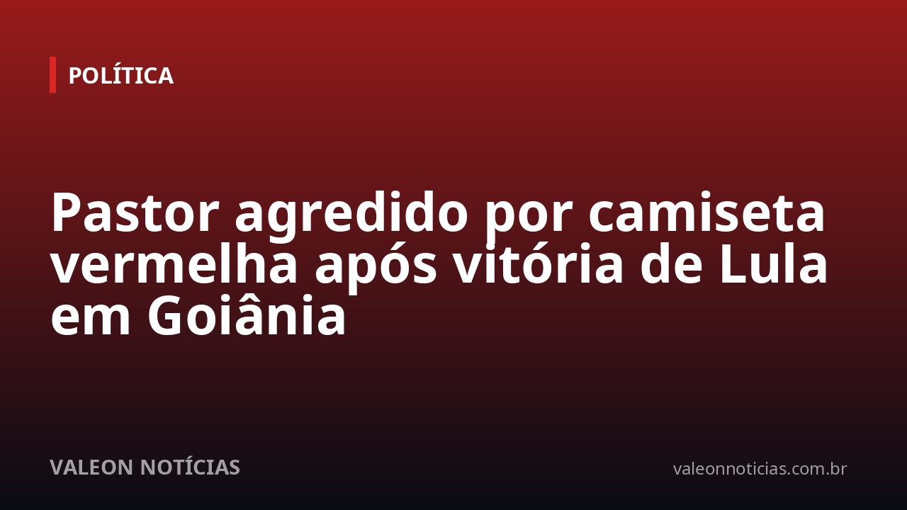 Pastor agredido por camiseta vermelha após vitória de Lula em Goiânia