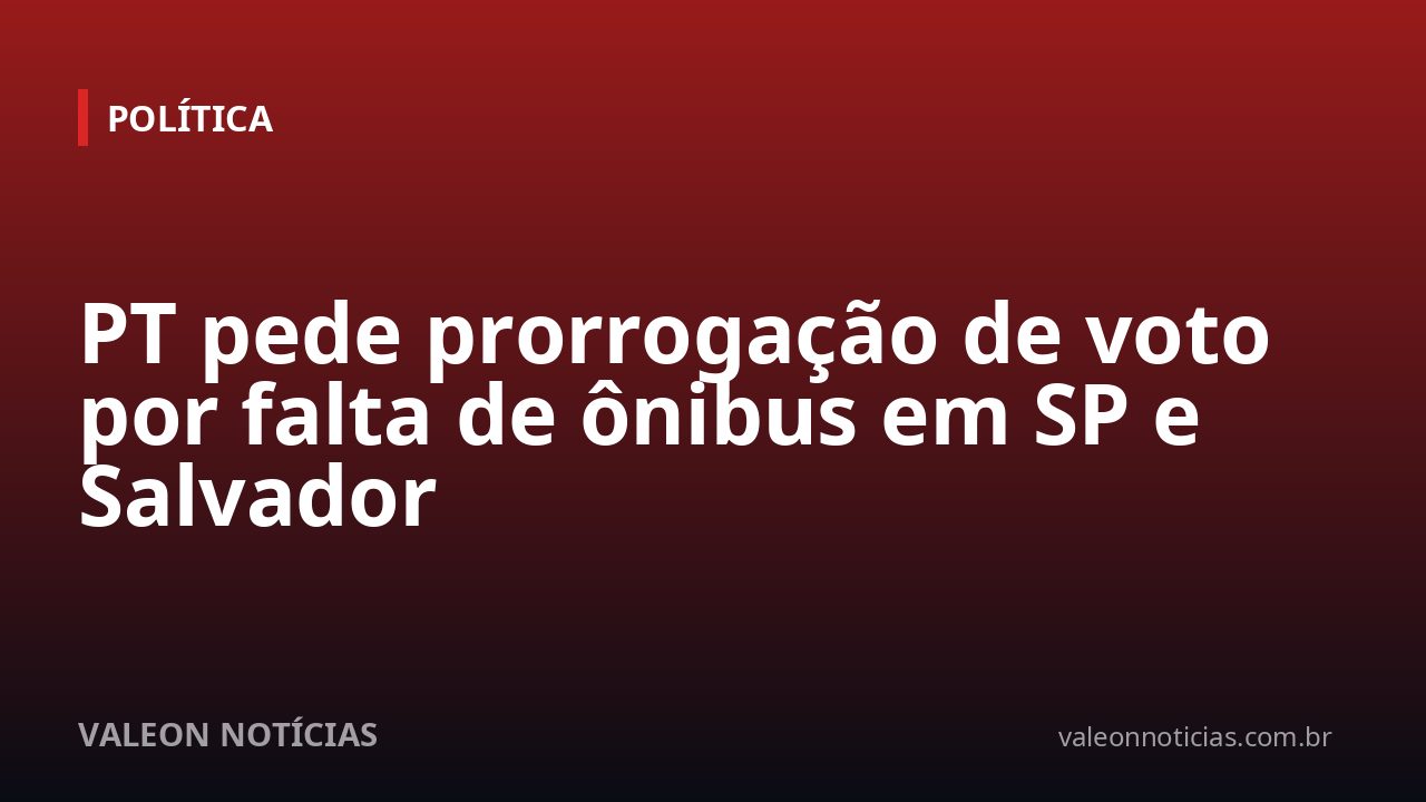 PT pede prorrogação de voto por falta de ônibus em SP e Salvador