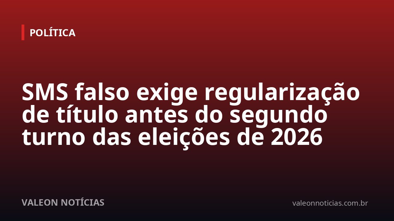 SMS falso exige regularização de título antes do segundo turno das eleições de 2026